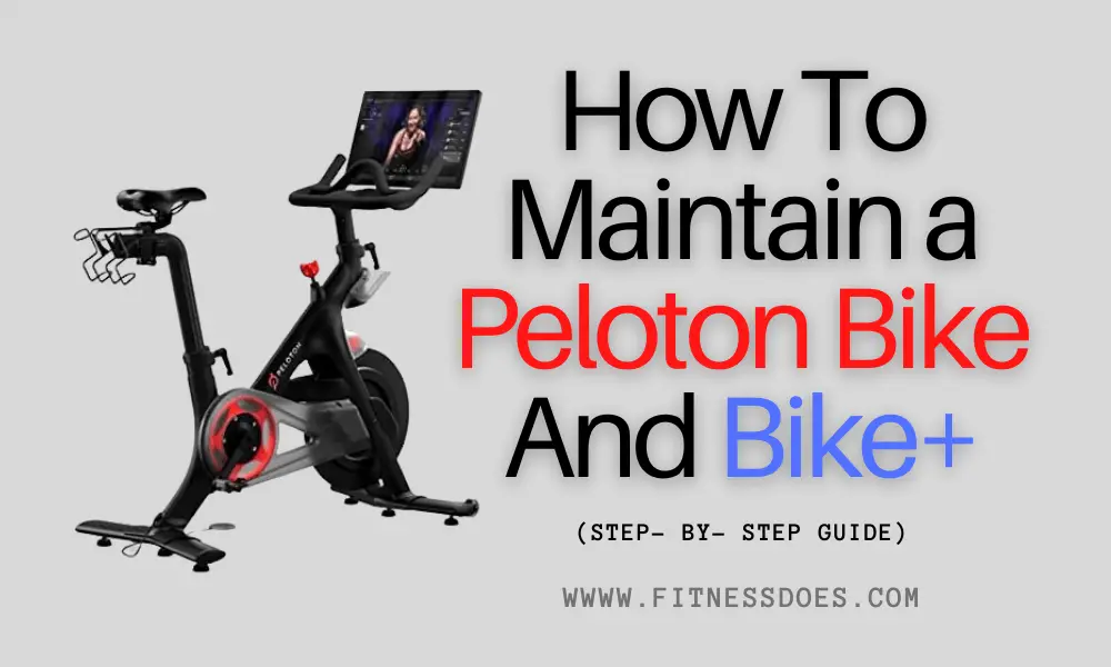 How To Maintain a Peloton Bike And Bike+? Step- by- Step Guide