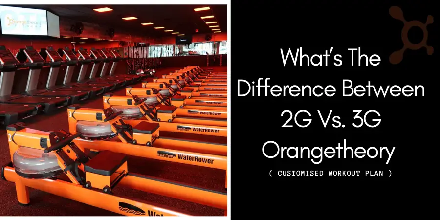 What’s The Difference Between 2G Vs. 3G Orangetheory