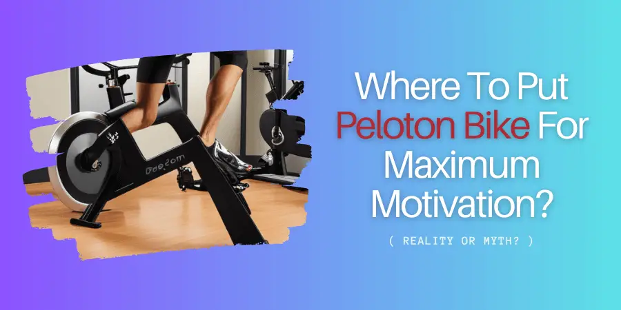 Where To Put Peloton Bike For Maximum Motivation 5+ Optimal Placement