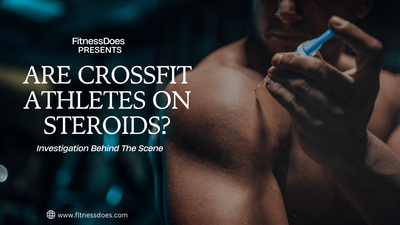 Are CrossFit Athletes On Steroids