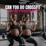 Can You Do CrossFit While Pregnant?